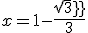 x=1-\frac{sqrt 3}{3}